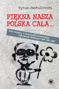 Piękna nasza Polska cała... Stan wojenny w krzywym(?) zwierciadle - tantis.pl