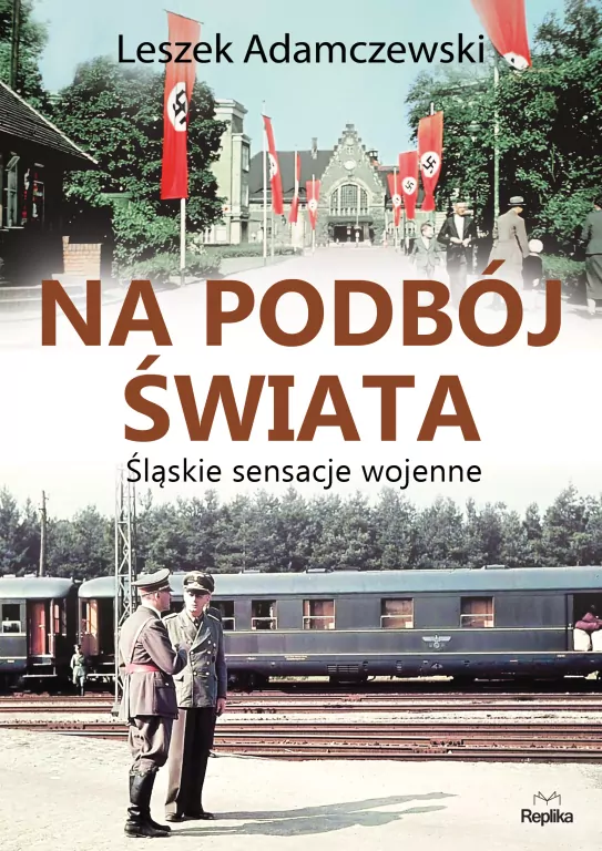 Na podbój świata. Śląskie sensacje wojenne - tantis.pl