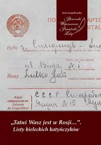 "Tatuś Wasz jest w Rosji...". Listy kieleckich katyńczyków - tantis.pl