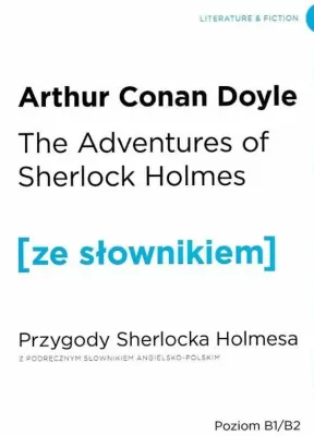 The Adventures of Sherlock Holmes. Przygody Sherlocka Holmesa z podręcznym słownikiem angielsko-polskim. Poziom B1/B2. Ze słownikiem