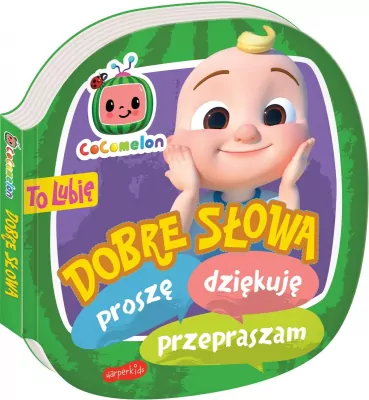 Dobre słowa. Proszę, dziękuję, przepraszam. To lubię. Cocomelon