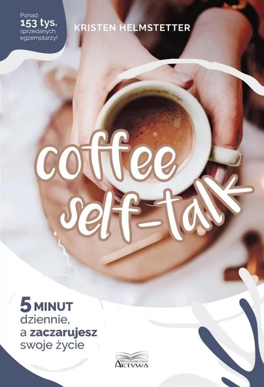 Coffee Seff-Talk. 5 minut dziennie, a zaczarujesz swoje życie - tantis.pl