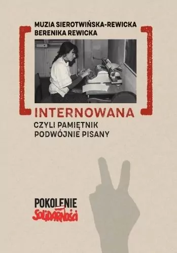 Internowana czyli pamiętnik podwójnie pisany - tantis.pl