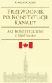 Przewodnik po Konstytucji Kanady. Akt Konstytucyjny z 1867 roku. Societas. Tom 104 - tantis.pl