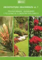 Architektura krajobrazu. Projektowanie, urządzanie i pielęgnacja elementów roślinnych. Część 7 - tantis.pl