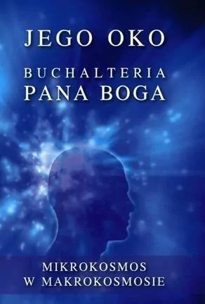 Jego oko. Buchalteria Pana Boga. Mikrokosmos w makrokosmosie - tantis.pl