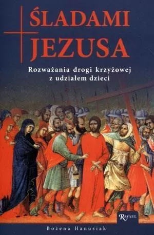 Śladami Jezusa. Rozważania drogi krzyżowej z udziałem dzieci - tantis.pl