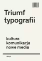 Triumf typografii. Kultura, komunikacja, nowe media - tantis.pl