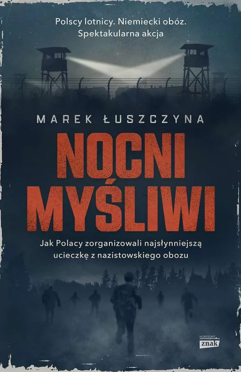 Nocni myśliwi. Jak Polacy zorganizowali najsłynniejszą ucieczkę z nazistowskiego obozu wyd. kieszonkowe - tantis.pl