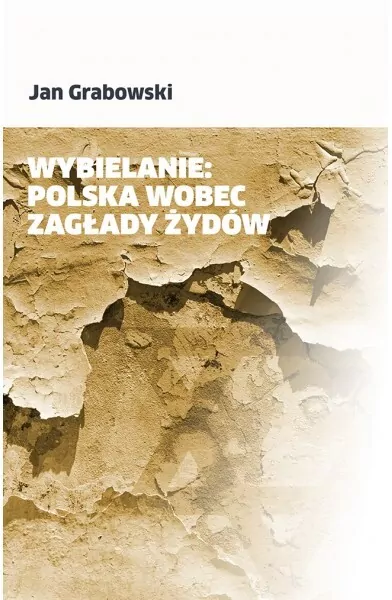 Wybielanie: Polska wobec Zagłady Żydów - tantis.pl