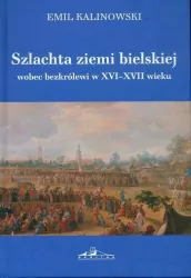 Szlachta ziemi bielskiej wobec bezkrólewi