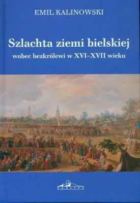 Szlachta ziemi bielskiej wobec bezkrólewi