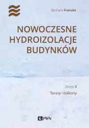 Nowoczesne hydroizolacje budynków. Tarasy i balkony