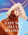 Jak zapuścić długie włosy - tantis.pl