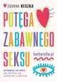 Potęga zabawnego seksu. Przepisy na seks, jak kochać się sprośnie i radosnie - tantis.pl