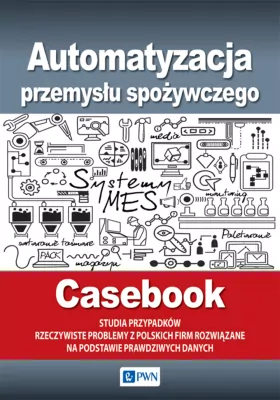 Automatyzacja przemysłu spożywczego. Casebook
