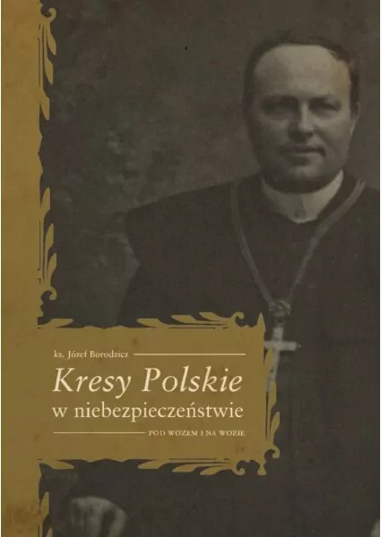 Kresy Polskie w niebezpieczeństwie Pod wozem i na wozie - tantis.pl