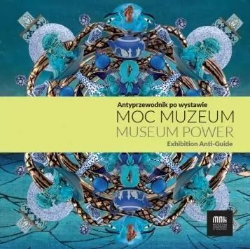 Moc muzeum. Antyprzewodnik po wystawie - tantis.pl