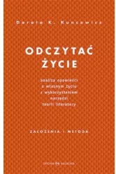 Odczytać życie. Analiza opowieści o własnym życiu z wykorzystaniem narzędzi teorii literatury