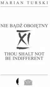 XI Nie bądź obojętny. XI Thou shalt not be indifferent
