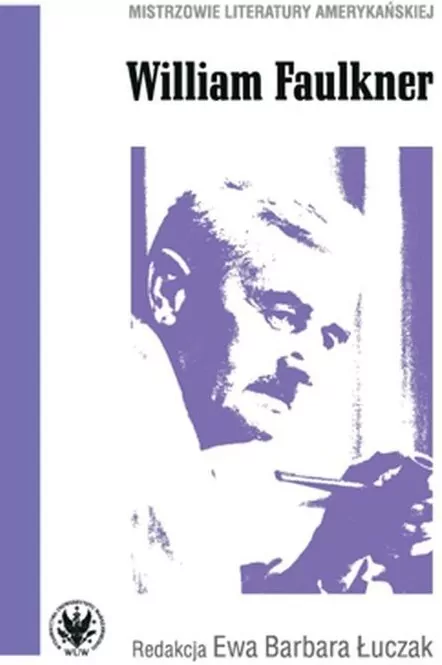 William Faulkner. Mistrzowie literatury amerykańskiej - tantis.pl