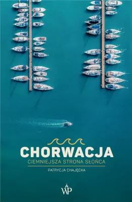 Chorwacja. Ciemniejsza strona słońca