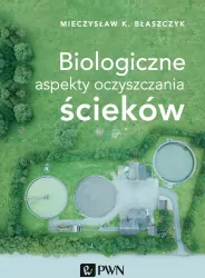 Biologiczne aspekty oczyszczania ścieków