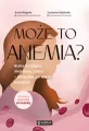 Może to anemia? Niska ferrytyna, niedobory żelaza - tantis.pl