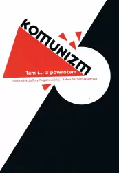 Komunizm. Tam i... z powrotem