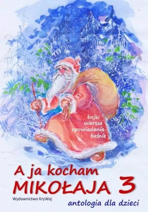 A ja kocham Mikołaja 3. Antologia dla dzieci - tantis.pl