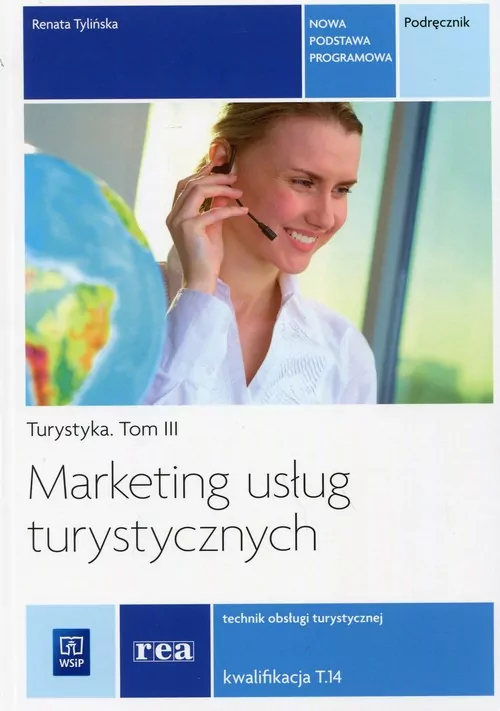 Marketing usług turystycznych. Turystyka. Podręcznik. Technik obsługi turystycznej. Kwalifikacja T.14. Tom 3 - tantis.pl