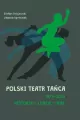Polski Teatr Tańca. Historia ludzie idee - tantis.pl