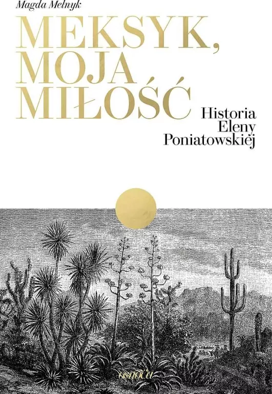 Meksyk, moja miłość. Historia Eleny Poniatowskiej - tantis.pl
