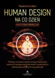 Human Design na co dzień. Praktyczny podręcznik