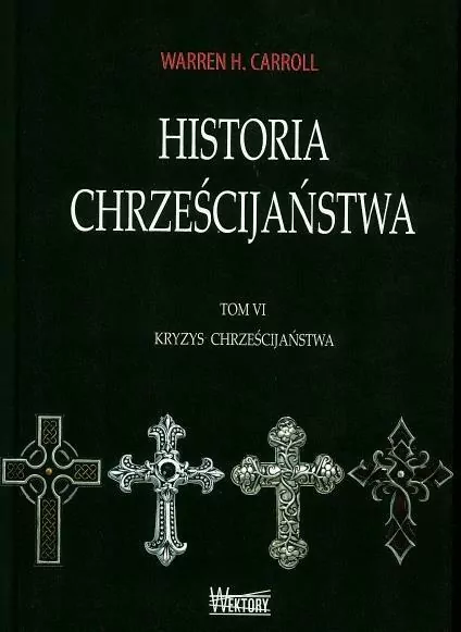 Kryzys chrześcijaństwa. Historia chrześcijaństwa. Tom 6 - tantis.pl