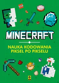 Minecraft. Nauka kodowania piksel po pikselu - tantis.pl