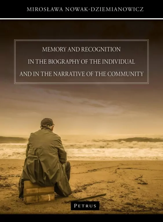 Memory and recognition in the biograpfy of the individual and in the narrative of the community - tantis.pl