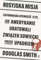 Rosyjska misja. Zapomniana opowieść o tym, jak Amerykanie uratowali Związek Sowiecki przed upadkiem - tantis.pl