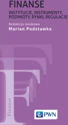 Finanse. Instytucje, instrumenty, podmioty, rynki, regulacje