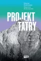 Projekt Tatry. Jak ocalić ludzi, naturę oraz przyszłość - tantis.pl
