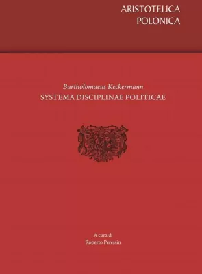 Bartholomaeus Keckermann. Systema Disciplinae Politycae
