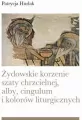 Żydowskie korzenie szaty chrzcielnej, alby, cingulum i kolorów liturgicznych - tantis.pl
