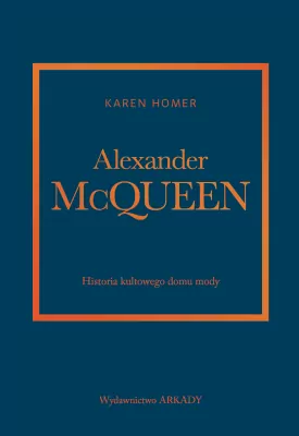 Alexander McQueen.Historia kultowego domu mody