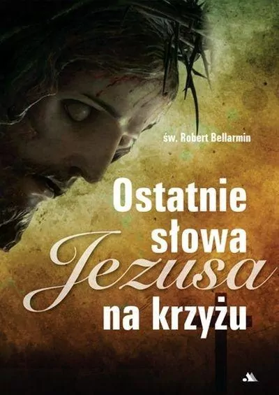 Ostatnie słowa Jezusa na krzyżu - tantis.pl