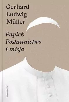 Papież. Posłannictwo i misja - tantis.pl