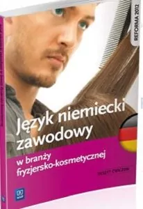 Język niemiecki zawodowy w branży fryzjersko-kosmetycznej. Zeszyt ćwiczeń. Szkoły ponadgimnazjalne - tantis.pl