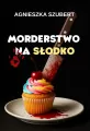 Morderstwo na słodko - tantis.pl