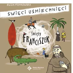 Święci uśmiechnięci. Święty Franciszek z Asyżu