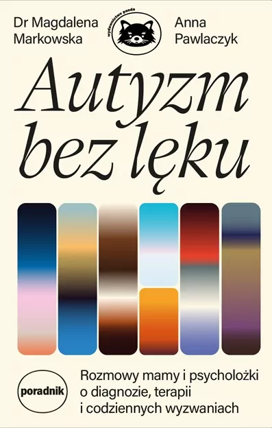 Autyzm bez lęku. Rozmowy mamy i psycholożki.. - tantis.pl