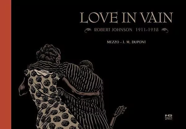Love in Vain. Robert Johnson 1911-1938 - tantis.pl